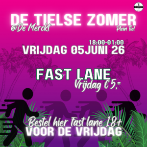 Fast Lane Vrijdag - Tielse zomer 2026