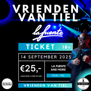 Vrienden van Tiel 2025 - La Fuente and more - 18+ Ticket